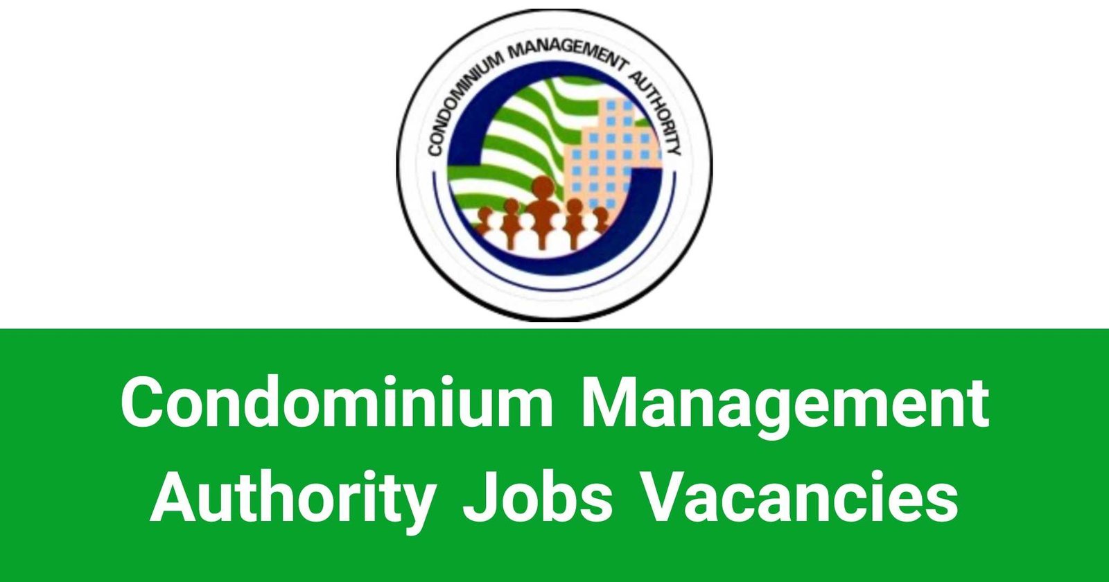 Condominium Management Authority Jobs Vacancies Recruitments