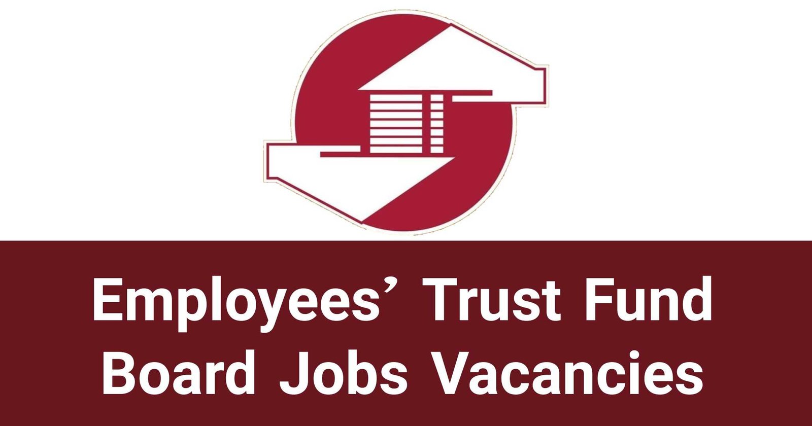 Employees’ Trust Fund Board Jobs Vacancies Recruitments