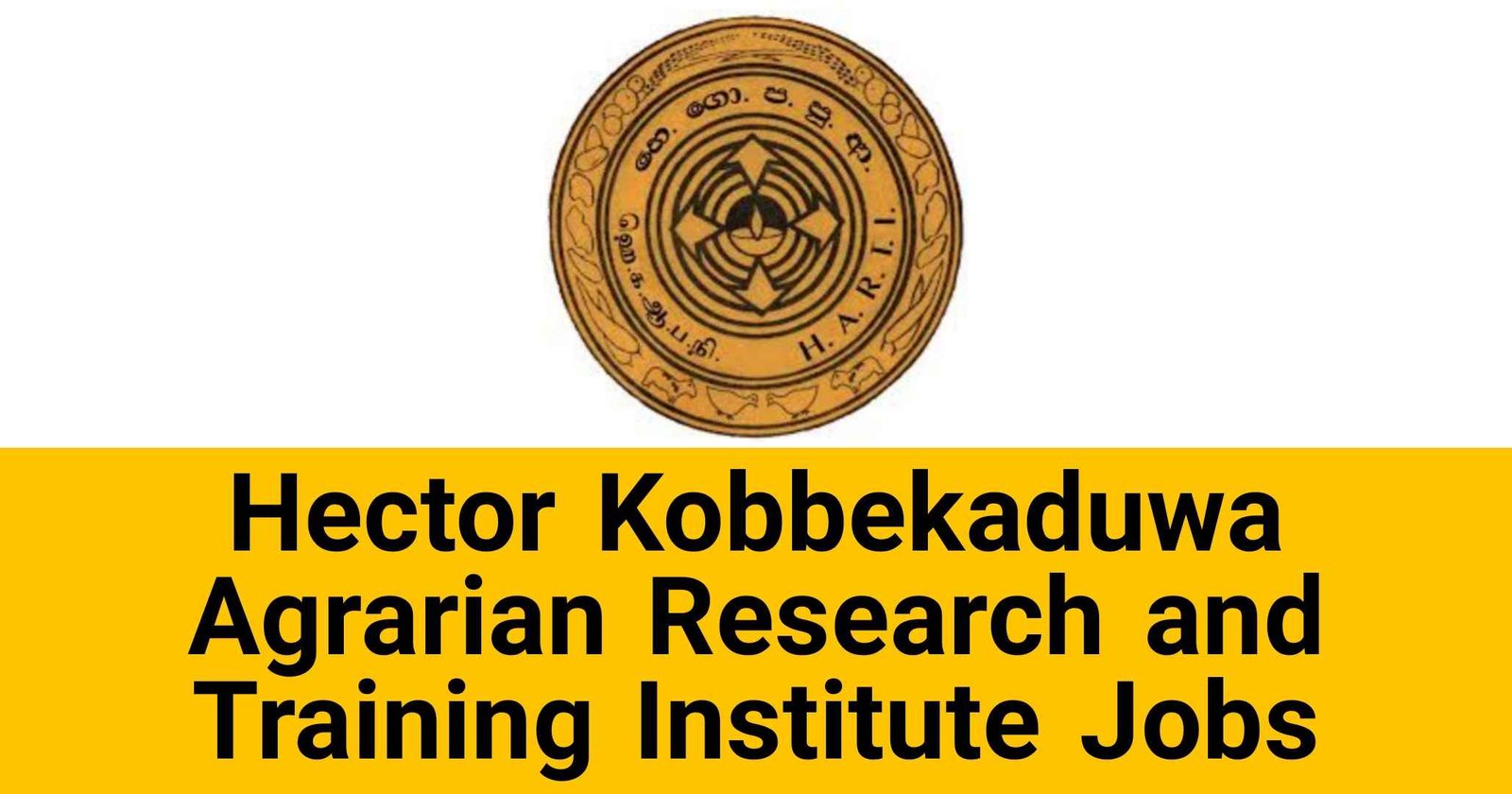 Hector Kobbekaduwa Agrarian Research and Training Institute Jobs Vacancies Careers