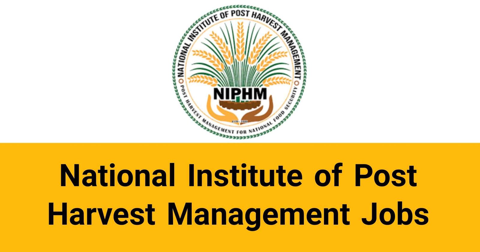 National Institute of Post Harvest Management Jobs Vacancies Careers