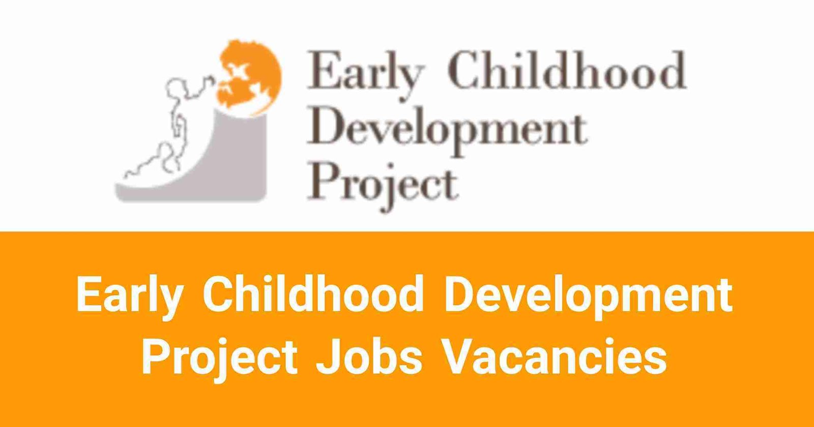 Early Childhood Development Project Jobs Vacancies