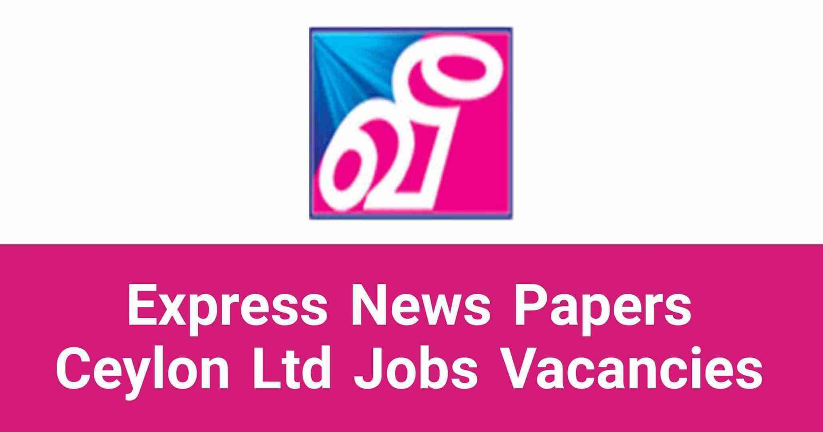 Express News Papers Ceylon Ltd Jobs Vacancies