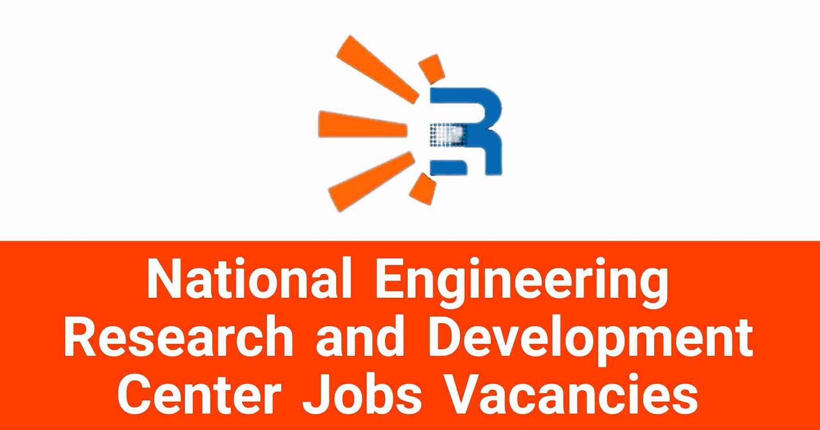 National Engineering Research and Development Center Jobs Vacancies
