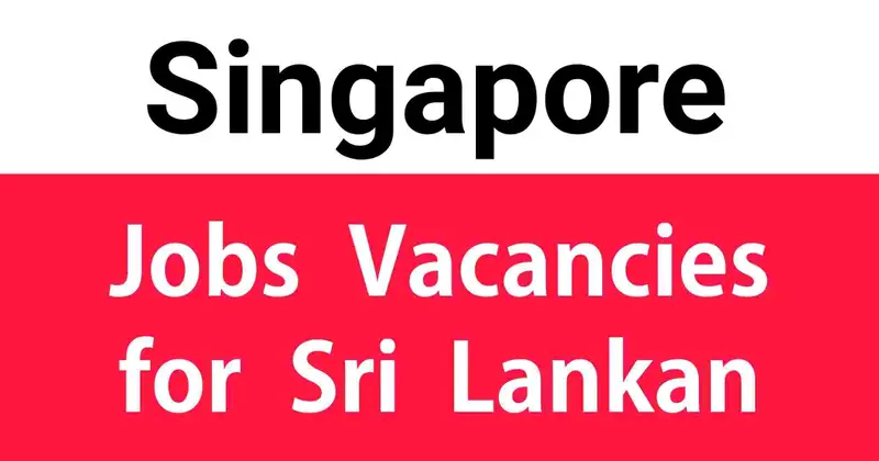 Singapore Jobs Vacancies for Sri Lankan