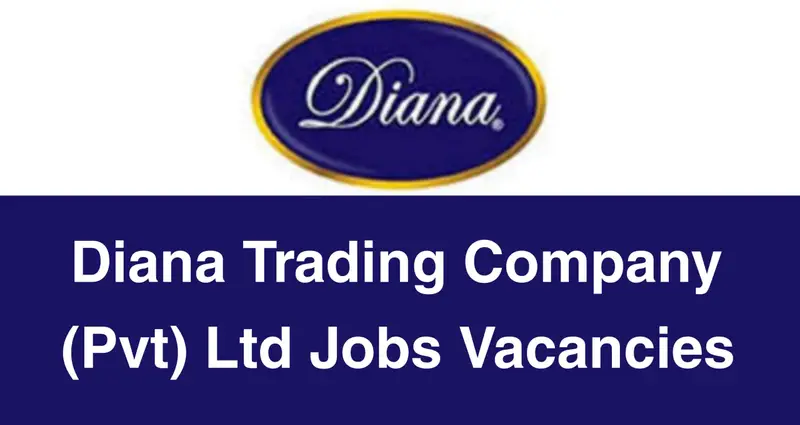 Diana Trading Company (Pvt) Ltd Jobs Vacancies