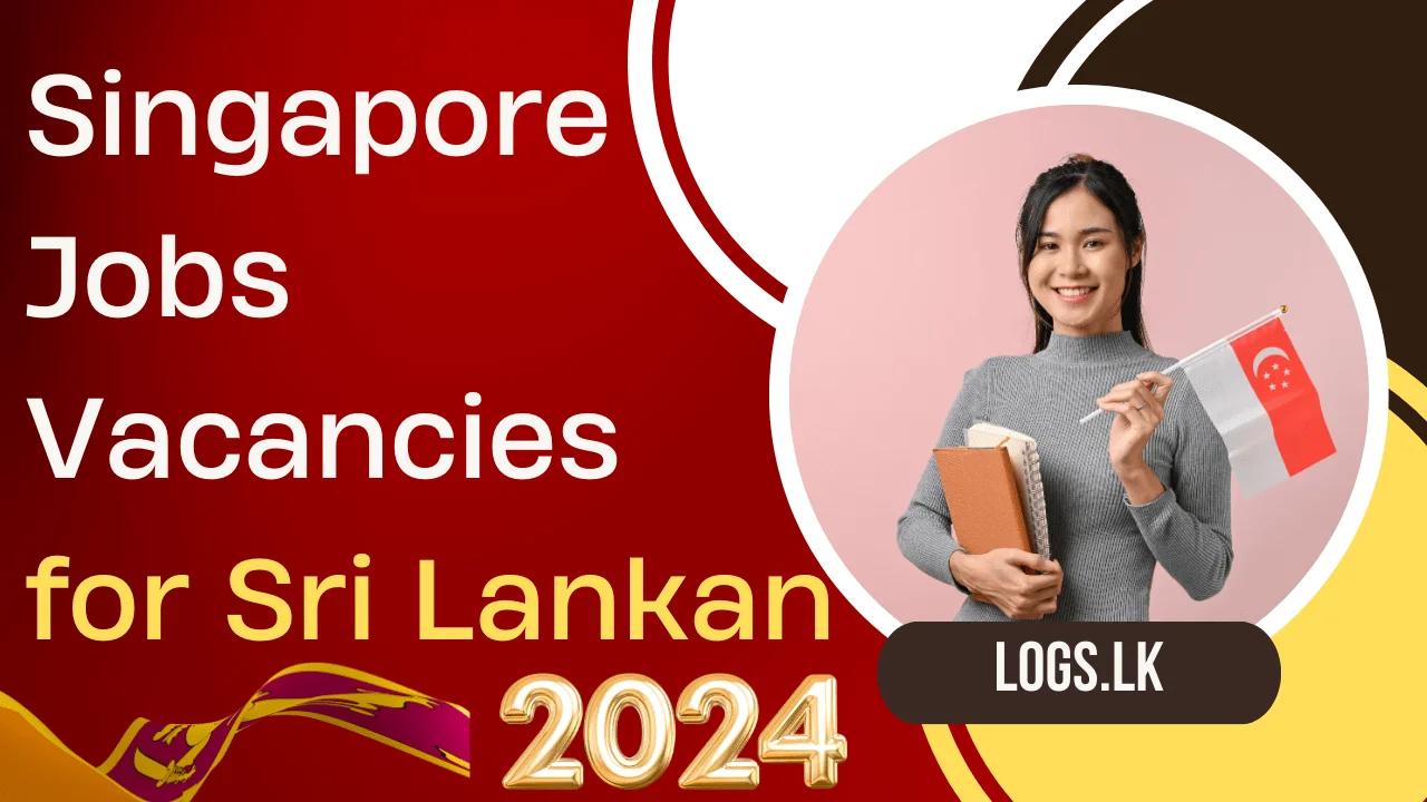 Singapore Jobs Vacancies 2024 for Sri Lankan