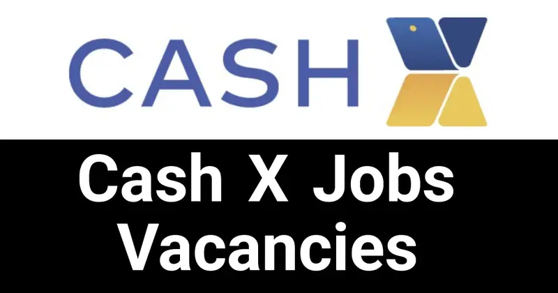 Cash X Jobs Vacancies