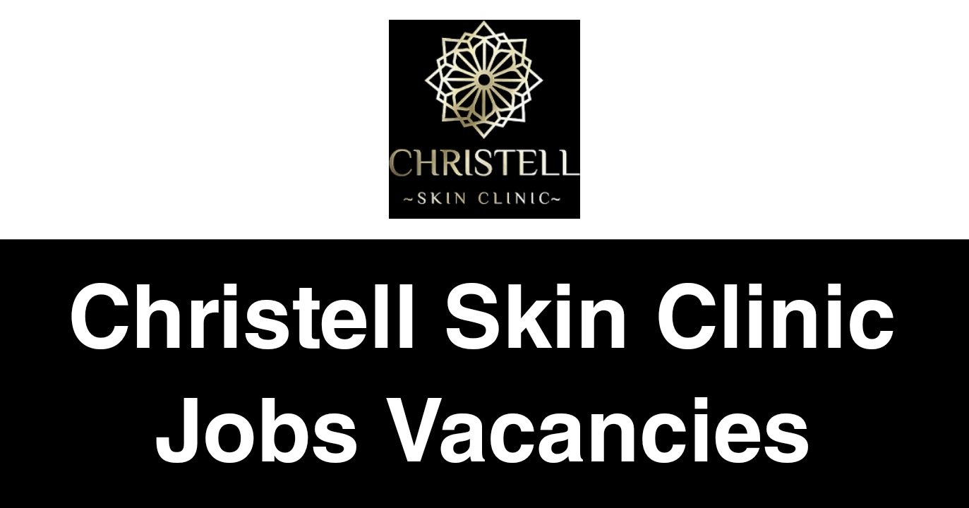 Christell Skin Clinic Jobs Vacancies