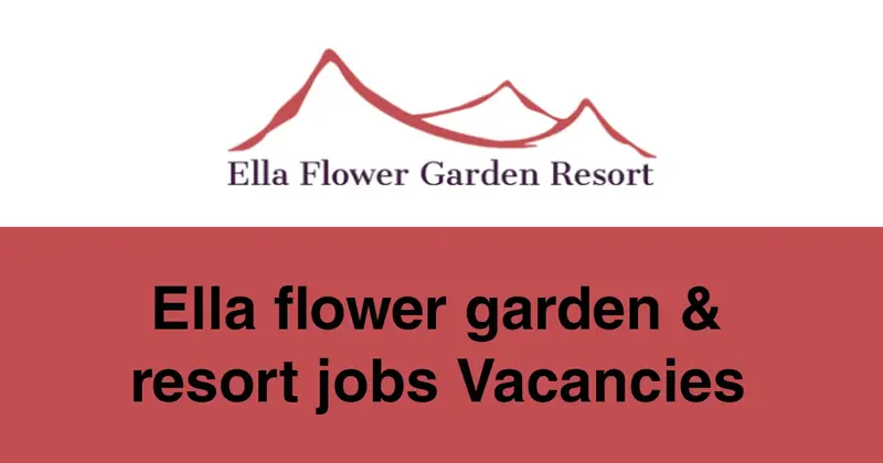 Ella Flower Garden & Resort Jobs Vacancies