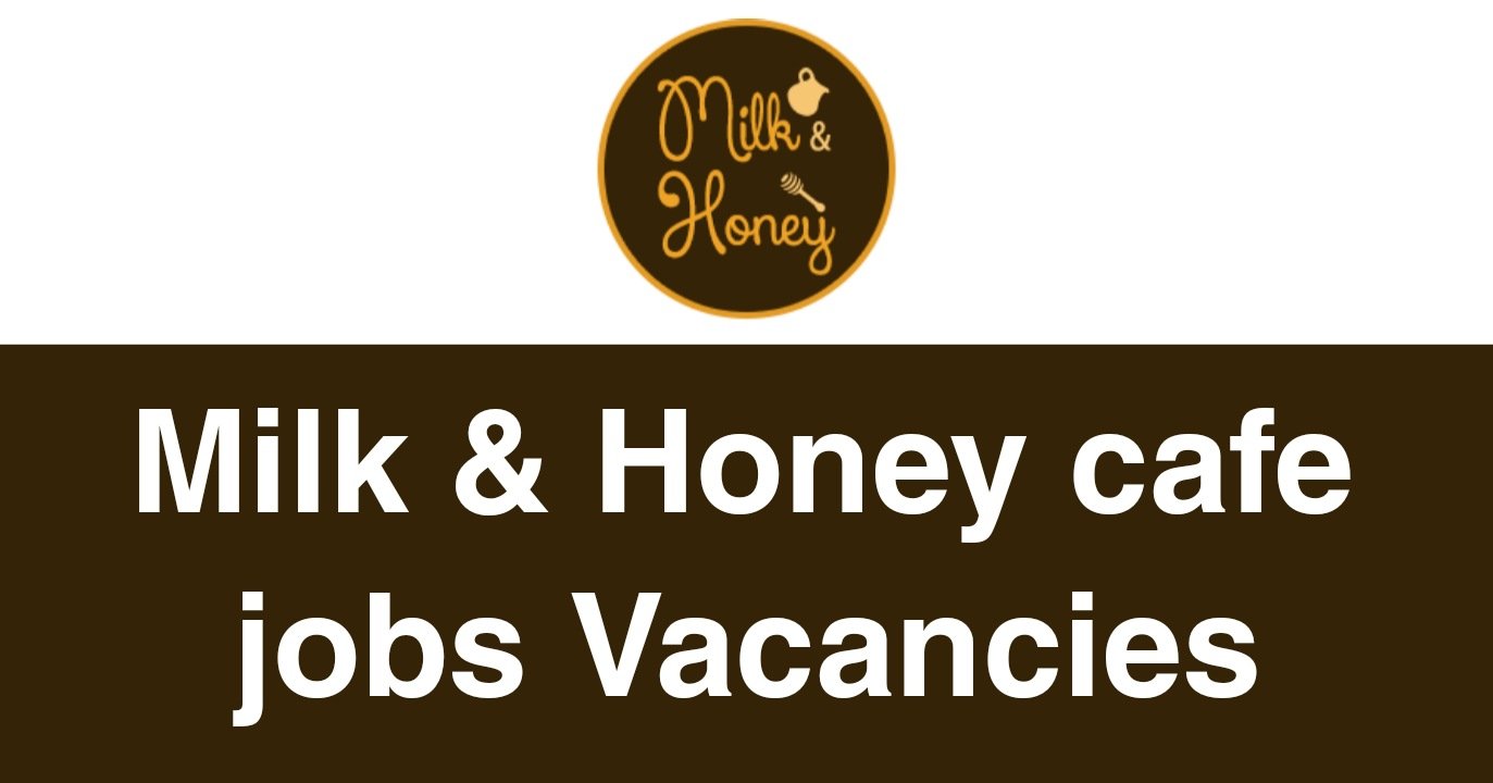 Milk & Honey Cafe Jobs Vacancies
