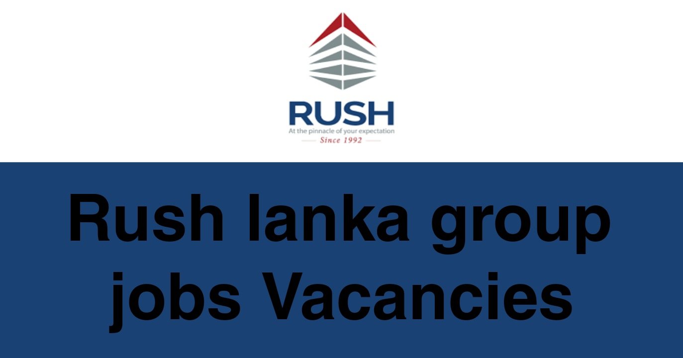 Rush Lanka Group Jobs Vacancies