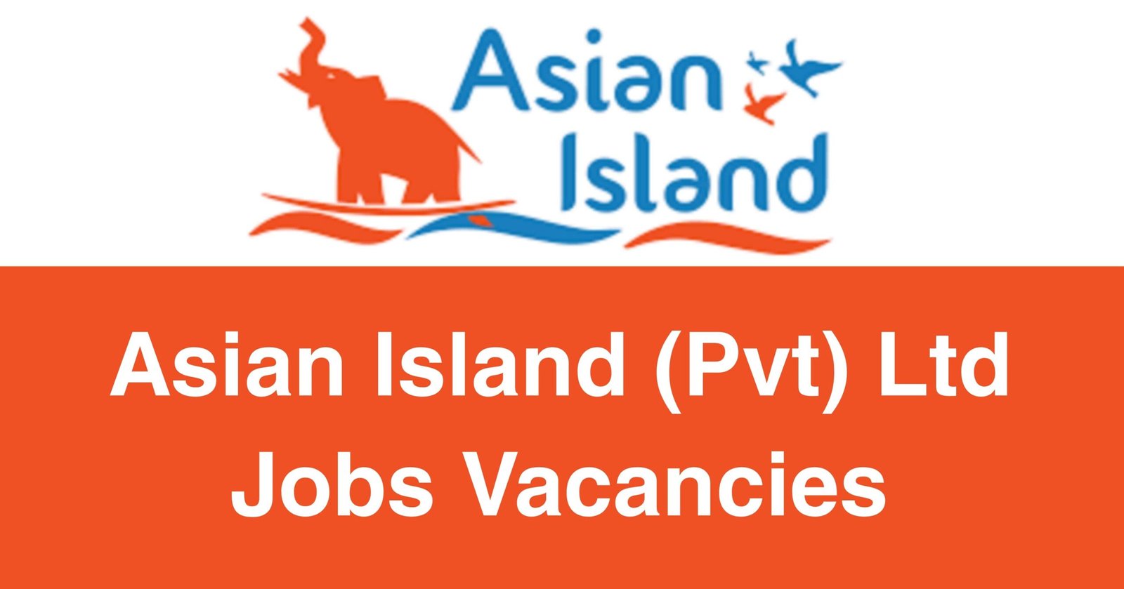 Asian Island (Pvt) Ltd Jobs Vacancies