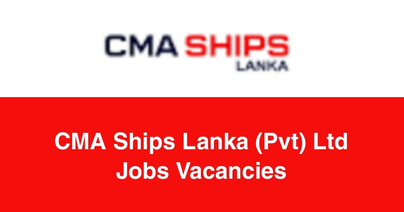 CMA Ships Lanka (Pvt) Ltd Jobs Vacancies