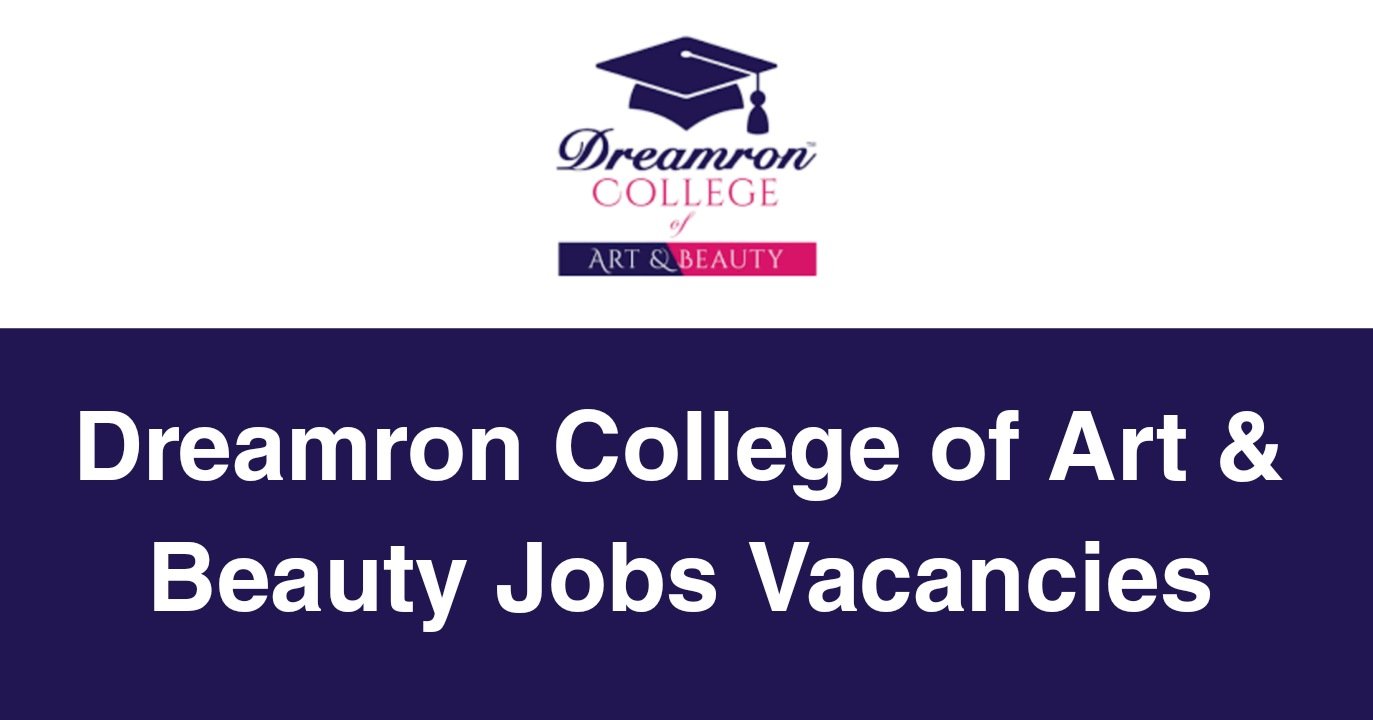 Dreamron College of Art & Beauty Jobs Vacancies