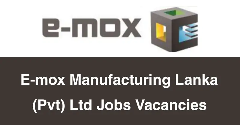 E-mox Manufacturing Lanka (Pvt) Ltd Jobs Vacancies