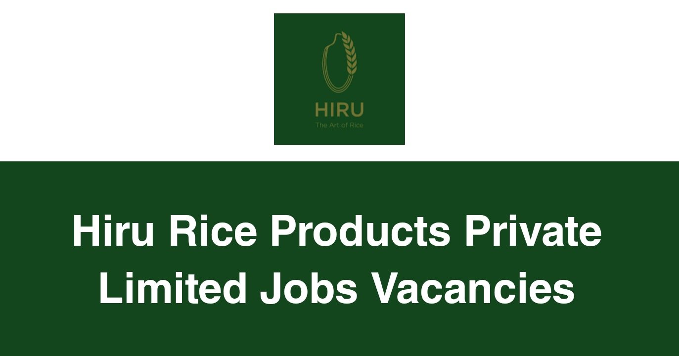 Hiru Rice Products Private Limited Jobs Vacancies