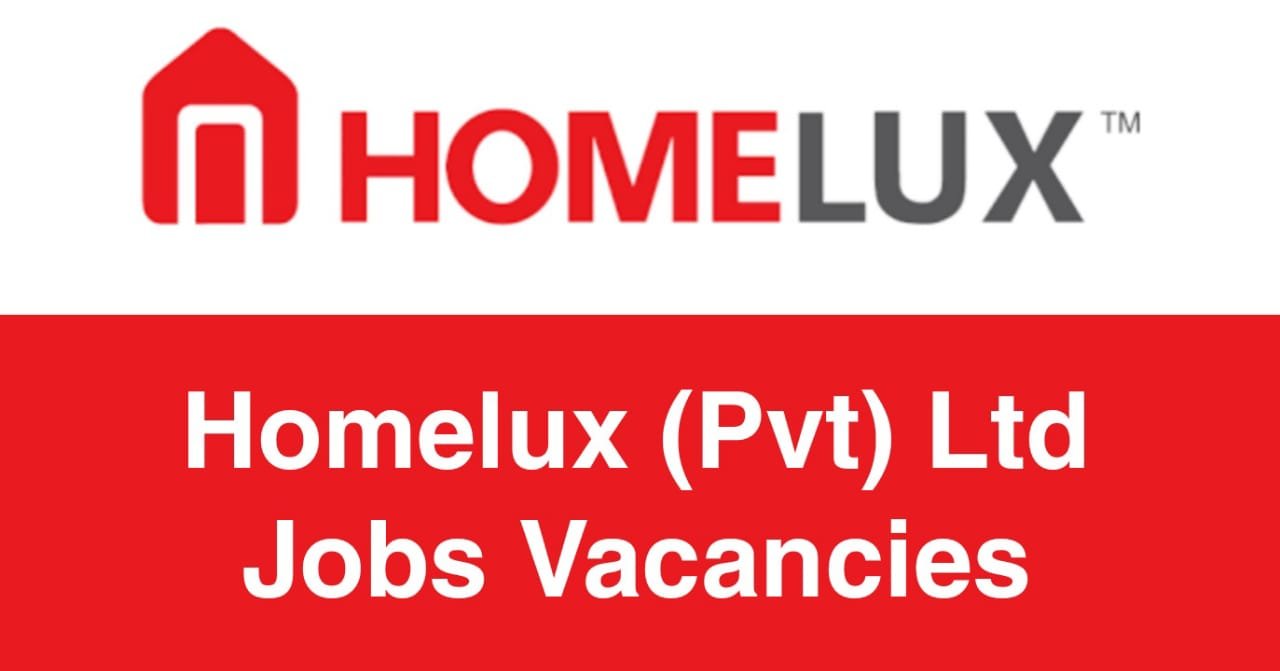Homelux (Pvt) Ltd Jobs Vacancies