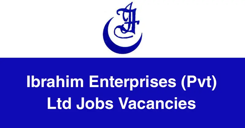 Ibrahim Enterprises (Pvt) Ltd Jobs Vacancies