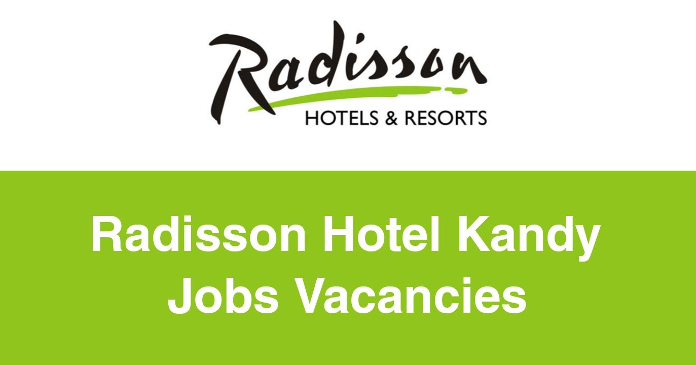 Radisson Hotel Kandy Jobs Vacancies
