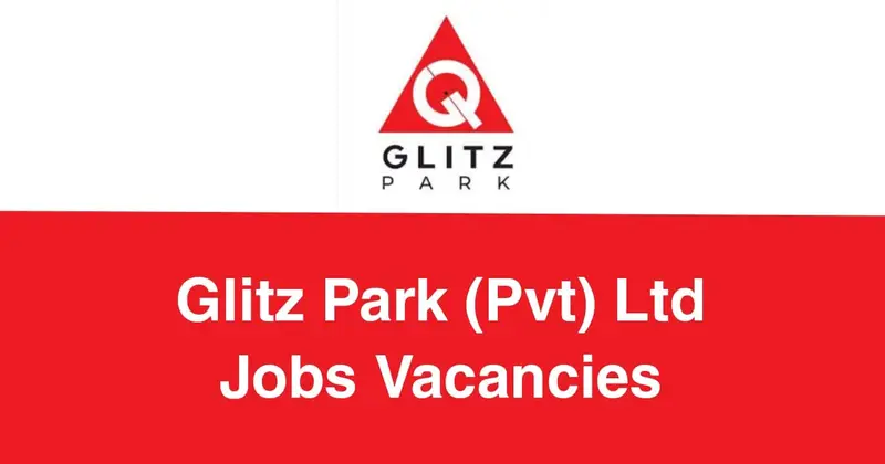 Glitz Park (Pvt) Ltd Jobs Vacancies