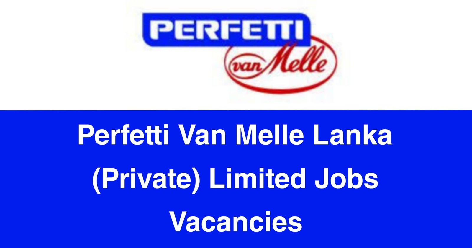 Perfetti Van Melle Lanka (Private) Limited Jobs Vacancies