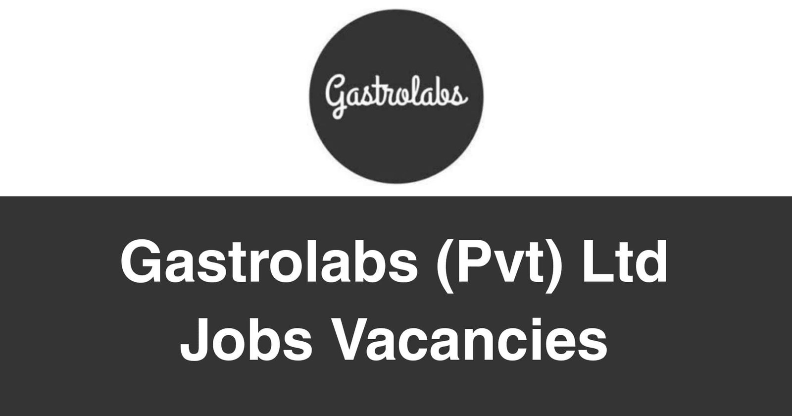 Gastrolabs (Pvt) Ltd Jobs Vacancies