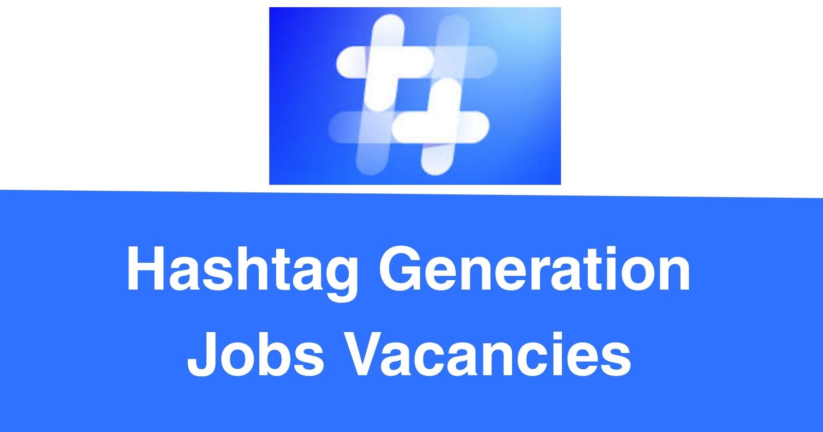 Hashtag Generation Jobs Vacancies
