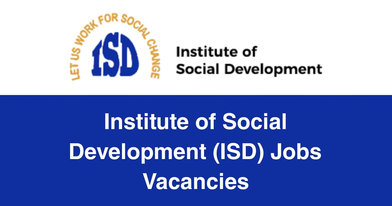Institute of Social Development (ISD) Jobs Vacancies