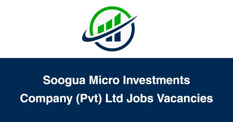 Soogua Micro Investments Company (Pvt) Ltd Jobs Vacancies