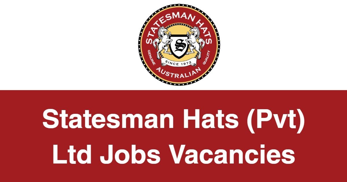 Statesman Hats (Pvt) Ltd Jobs Vacancies