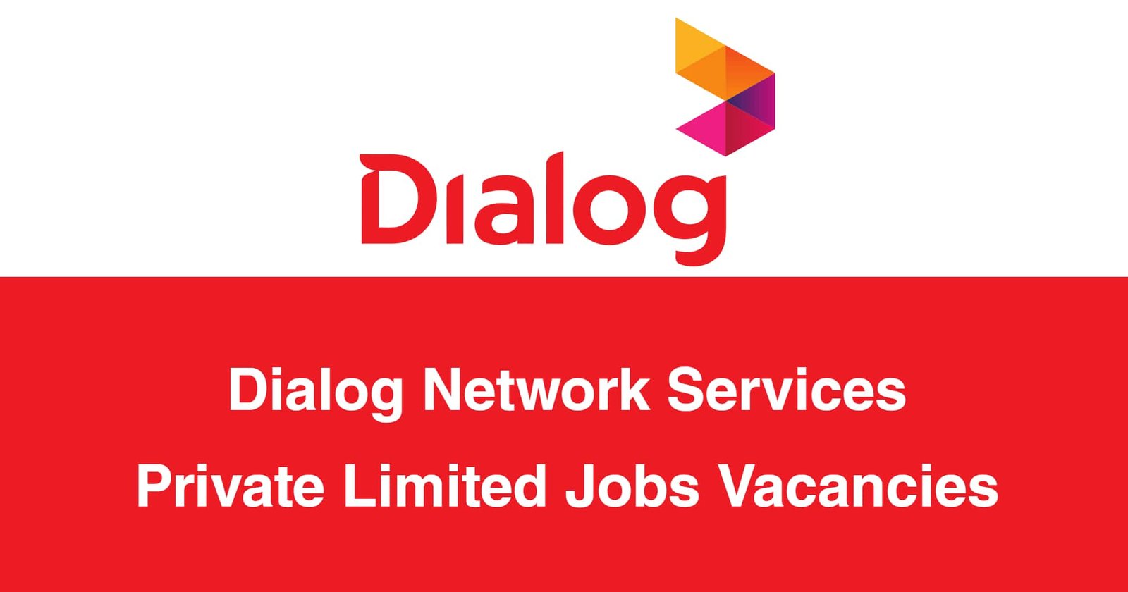 Dialog Network Services Private Limited Jobs Vacancies