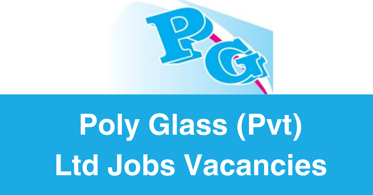 Poly Glass (Pvt) Ltd Jobs Vacancies