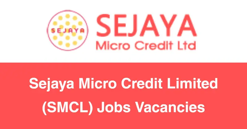 Sejaya Micro Credit Limited (SMCL) Jobs Vacancies