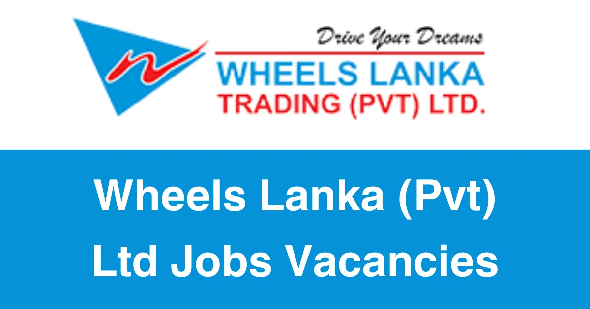 Wheels Lanka (Pvt) Ltd Jobs Vacancies