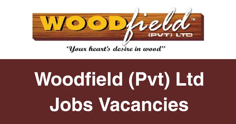 Woodfield (Pvt) Ltd Jobs Vacancies