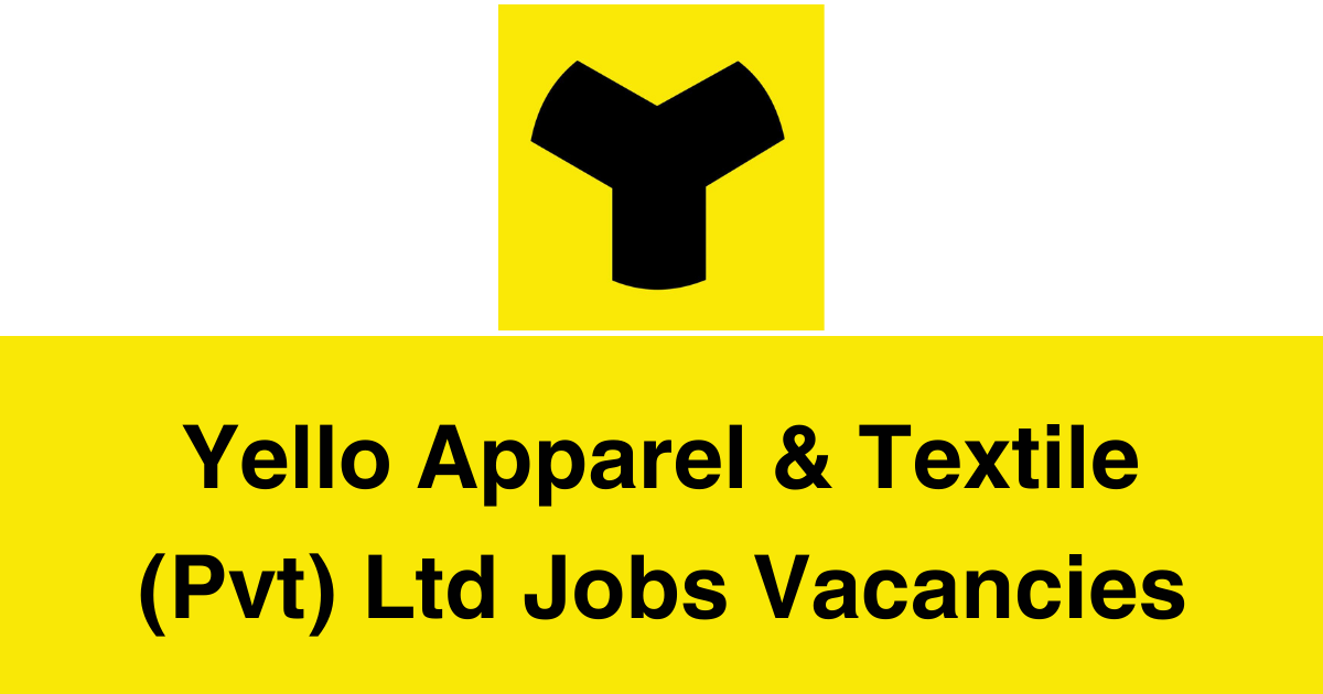Yello Apparel & Textile (Pvt) Ltd Jobs Vacancies