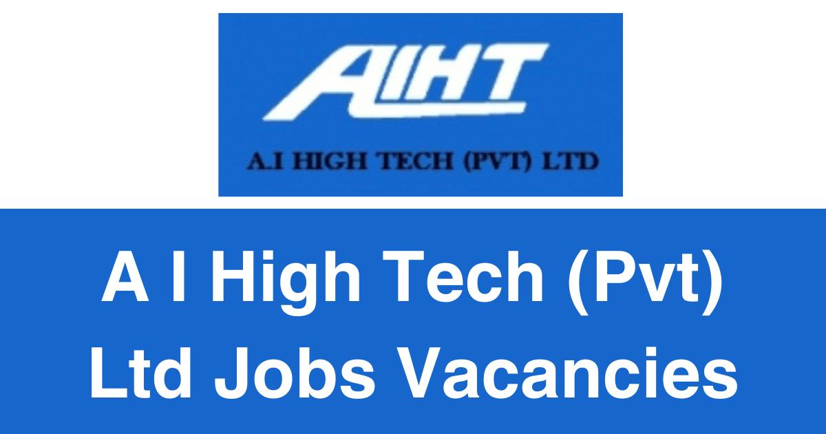 A I High Tech (Pvt) Ltd Jobs Vacancies