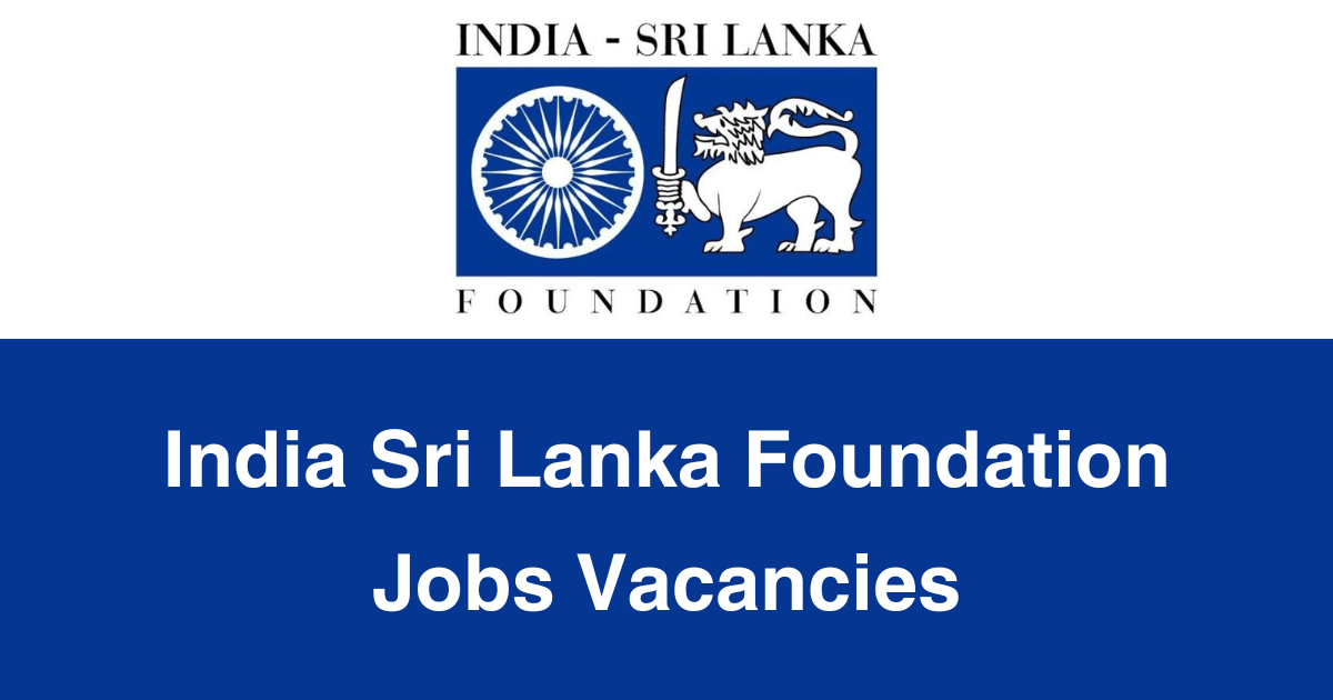 India Sri Lanka Foundation Jobs Vacancies