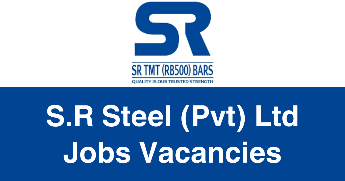 S.R Steel (Pvt) Ltd Jobs Vacancies