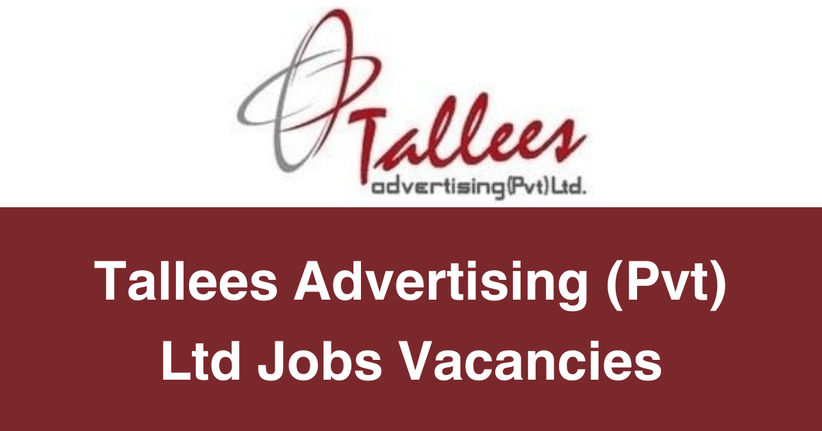 Tallees Advertising (Pvt) Ltd Jobs Vacancies