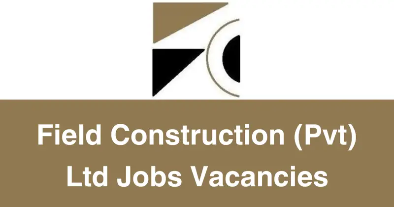 Field Construction (Pvt) Ltd Jobs Vacancies