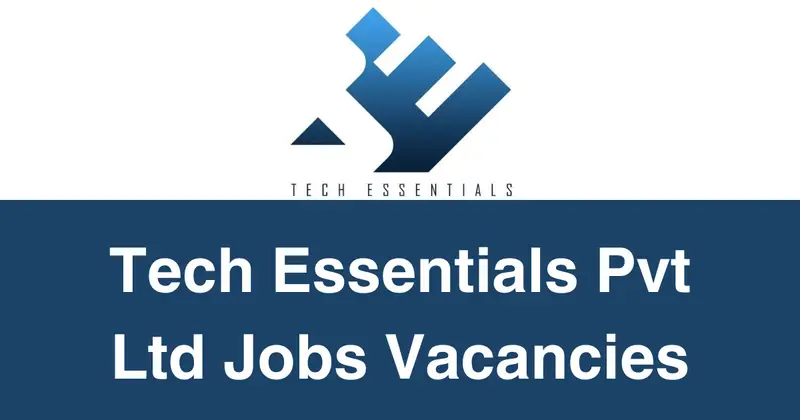 Tech Essentials Pvt Ltd Jobs Vacancies