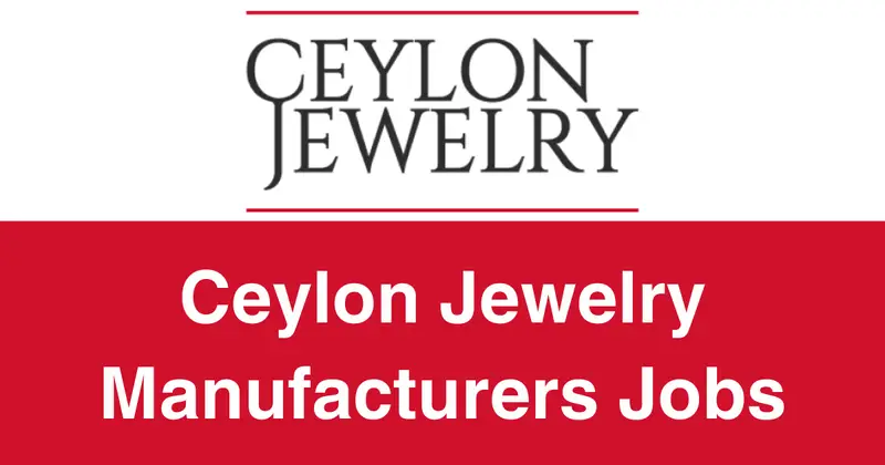 Ceylon Jewelry Manufacturers (Pvt) Ltd Jobs Vacancies