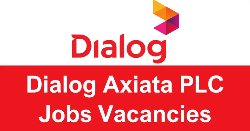 Dialog Axiata PLC Jobs Vacancies